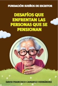  DAVID FRANCISCO CAMARGO HERNÁN - Desafíos  que enfrentan las personas que se pensionan.