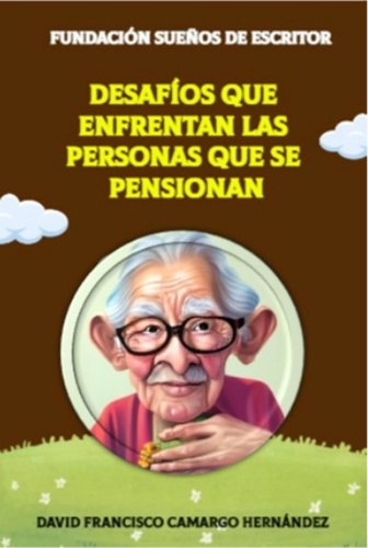  DAVID FRANCISCO CAMARGO HERNÁN - Desafíos  que enfrentan las personas que se pensionan.