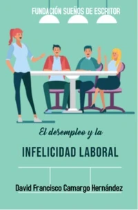 Desempleo y La  Infelicidad Laboral