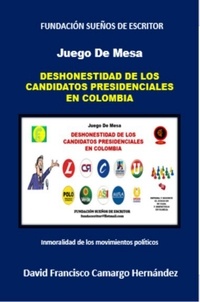  DAVID FRANCISCO CAMARGO HERNÁN - Deshonestidad de los Candidatos Presidenciales.
