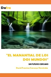 El manantial de los dos mundos un futuro cercano