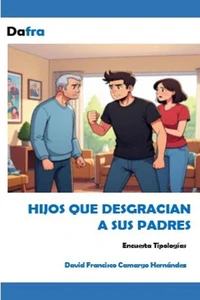 Hijos que desgracian a sus padres