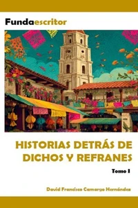 Historias detrás de dichos y refranes