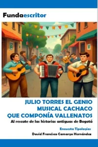 Julio Torres el genio musical cachaco