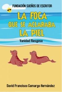  DAVID FRANCISCO CAMARGO HERNÁN - La foca que se aclaraba la piel.