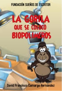  DAVID FRANCISCO CAMARGO HERNÁN - La gorila que se colocó biopolímeros.