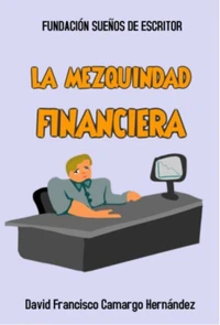 La mezquindad Financiera