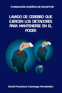 Lavado de cerebro que ejercen los dictadores para mantenerse en el poder