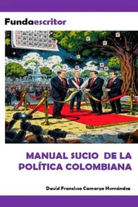 Manual sucio de la política colombiana