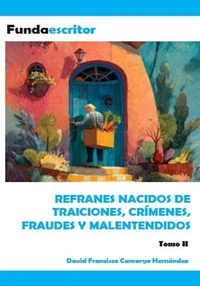 Refranes Nacidos De Traiciones, Crímenes, Fraudes Y Malentendidos