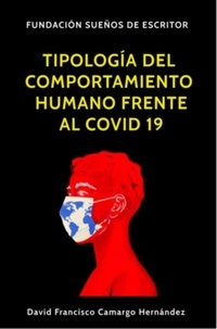  DAVID FRANCISCO CAMARGO HERNÁN - Tipologías Del Comportamiento Humano Frente al Covid 19.