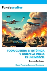Toda guerra es estúpida y quien la inicia es un imbécil