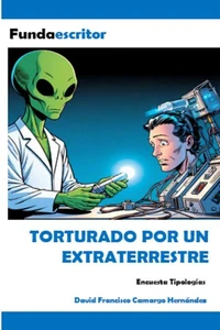 Torturado por un extraterrestre