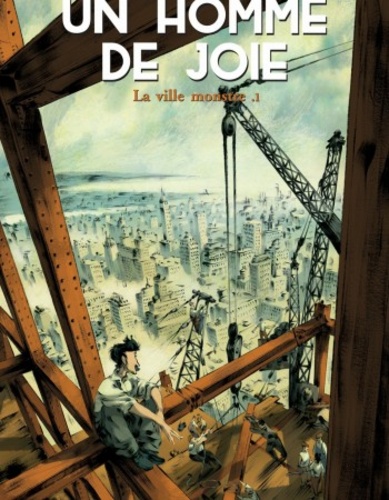 Un homme de joie Tome 1 La ville monstre