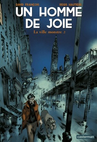 David François et Régis Hautière - Un homme de joie Tome 2 : La ville monstre.