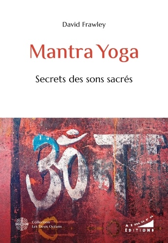 Mantra Yoga. Secrets des sons sacrés
