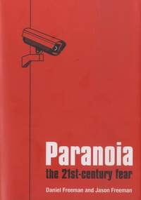 David Freeman et Jason Freeman - Paranoia - The Twenty-First Century Fear.