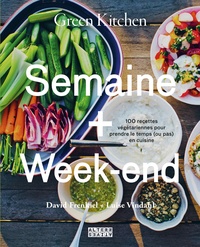 David Frenkiel et Luise Vindahl - Green kitchen, semaine + week-end - 100 recettes végétariennes pour prendre le temps (ou pas) en cuisine.