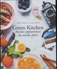 David Frenkiel et Luise Vindahl - Green Kitchen - Recettes végétariennes du monde entier.