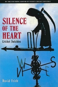 David Frith - Silence Of The Heart - Cricket Suicides.