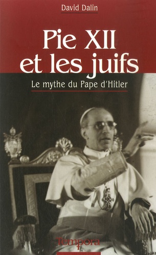 Pie XII et les juifs. Le mythe du Pape d'Hitler