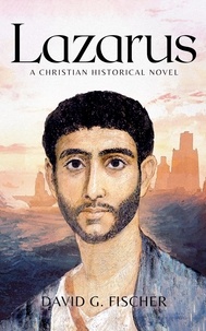  David G. Fischer - Lazarus: A Christian Historical Novel.