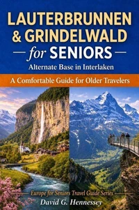 Lauterbrunnen &amp; Grindelwald for Seniors