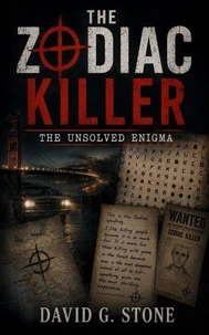 The Zodiac Killer: The Unsolved Enigma