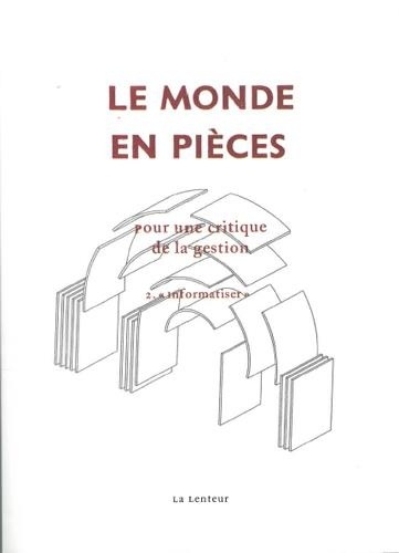 Le monde en pièces. Pour une critique de la gestion Tome 2, Informatiser