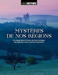 David Galley - Mystères de nos régions - Un voyage dans la France des lieux étranges, des légendes et des croyances populaires.