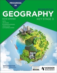 David Gardner et Jo Coles - Progress in Geography: Key Stage 3, Second Edition.