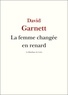 David Garnett - La femme changée en renard.