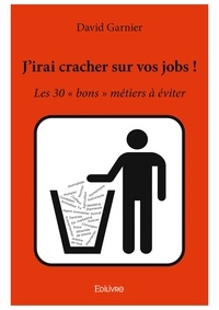 David Garnier - J'irai cracher sur vos jobs !.