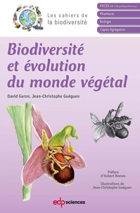 David Garon et Jean-Christophe Guéguen - Biodiversité et évolution du monde végétal.