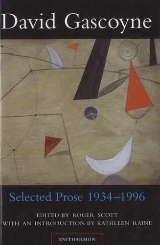 David Gascoyne - Selected Prose, 1934-1996.