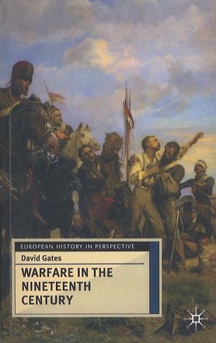 David Gates - Warfare in the Nineteenth Century.