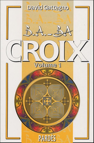 David Gattegno - Croix - Volume 1.