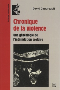 David Gaudreault - Chronique de la violence. une genealogie de l'intimidation scolai.