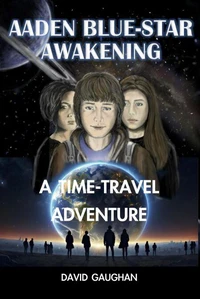 Aaden Blue-Star Awakening - A Time Travel Adventure