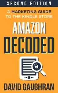  David Gaughran - Amazon Decoded: A Marketing Guide to the Kindle Store - Let's Get Publishing, #4.