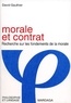 David Gauthier - Morale et contrat - Recherche sur les fondements de la morale.