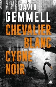 David Gemmell - Chevalier blanc, cygne noir.