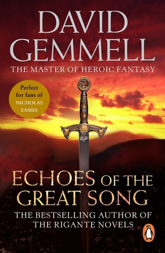 David Gemmell - Echoes Of The Great Song - An awe-inspiring, stunning epic adventure from the master of heroic fantasy.