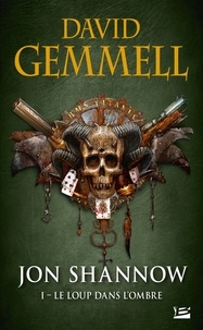 David Gemmell - Jon Shannow Tome 1 : Le Loup dans l'Ombre.