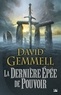 David Gemmell - La Dernière Epée de pouvoir.