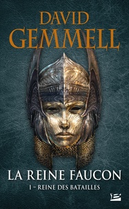 David Gemmell - La Reine Faucon Tome 1 : Reine des Batailles.