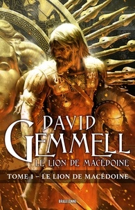 David Gemmell - Le Lion de Macédoine - Le Lion de Macédoine, T1.