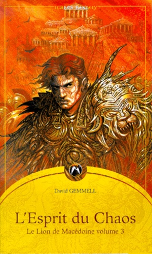 David Gemmell - Le Lion de Macédoine Tome 3 : L'Esprit du Chaos.