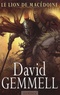 David Gemmell - Le Lion de Macédoine  : .