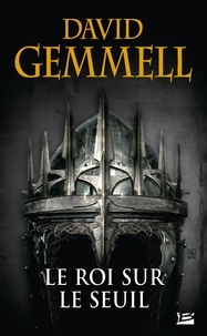 David Gemmell - Le Roi sur le Seuil.